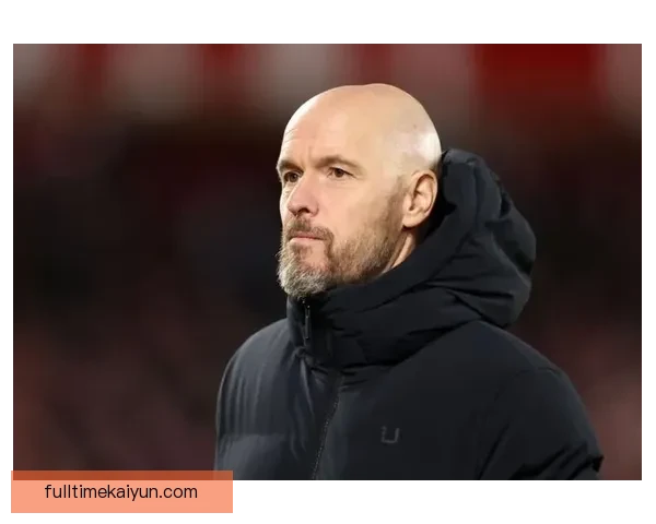 滕哈赫防守端提升点值得关注，球队整体表现稳健状态回暖。