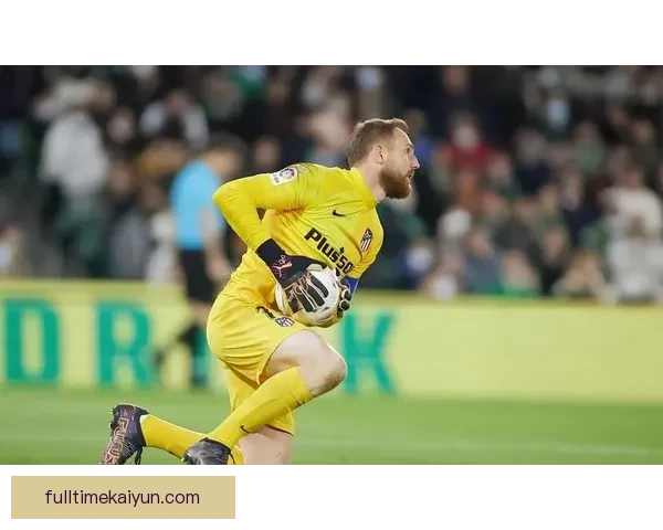 奥布拉克与库尔图瓦在门将排名中持续竞争，表现引人关注