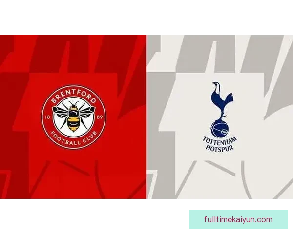 布伦特福德反击效率持续提升，攻防转换表现稳健走势清晰